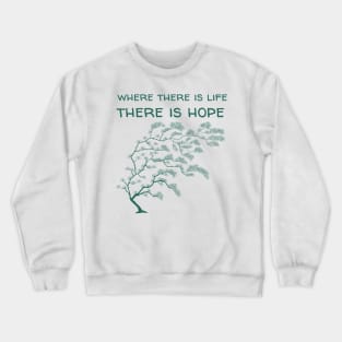 Where There Is Life There Is Hope - Tree - Fantasy Crewneck Sweatshirt